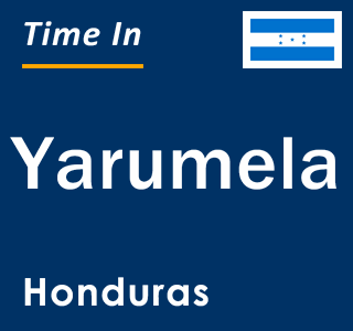 Current local time in Yarumela, Honduras