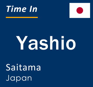 Current time in Yashio, Saitama, Japan