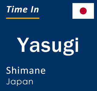 Current local time in Yasugi, Shimane, Japan