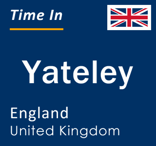 Current local time in Yateley, England, United Kingdom