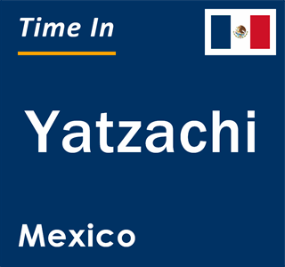 Current local time in Yatzachi, Mexico