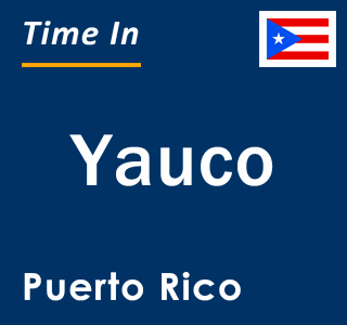 Current time in Yauco, Puerto Rico
