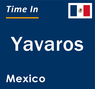 Current local time in Yavaros, Mexico