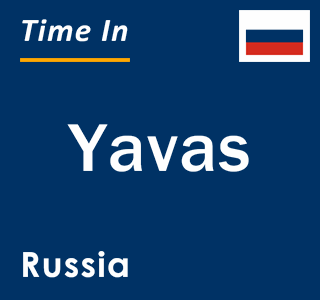 Current local time in Yavas, Russia