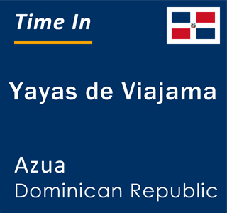 Current time in Yayas de Viajama, Azua, Dominican Republic