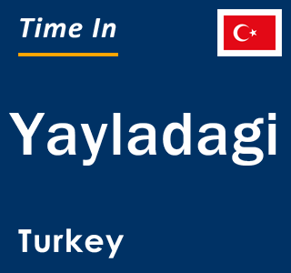 Current local time in Yayladagi, Turkey