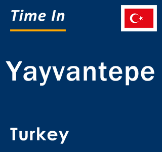 Current local time in Yayvantepe, Turkey