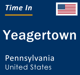 Current local time in Yeagertown, Pennsylvania, United States