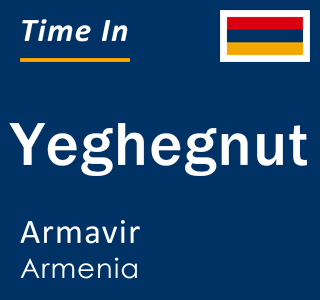 Current local time in Yeghegnut, Armavir, Armenia