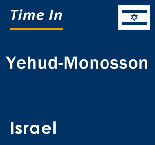 Current local time in Yehud-Monosson, Israel