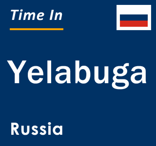 Current local time in Yelabuga, Russia