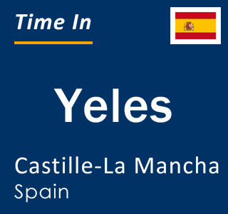 Current local time in Yeles, Castille-La Mancha, Spain