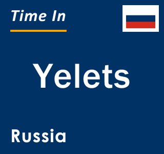 Current local time in Yelets, Russia