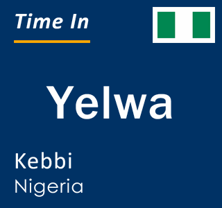 Current local time in Yelwa, Kebbi, Nigeria