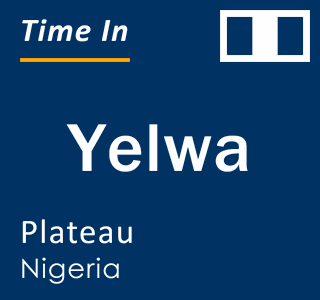 Current local time in Yelwa, Plateau, Nigeria