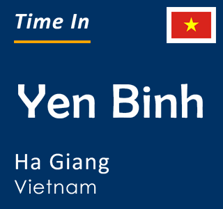 Current time in Yen Binh, Ha Giang, Vietnam