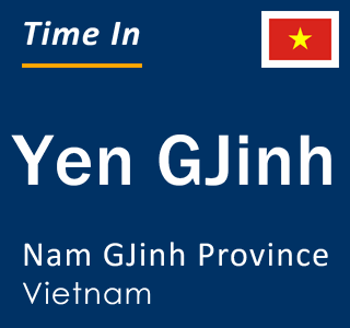 Current local time in Yen GJinh, Nam GJinh Province, Vietnam