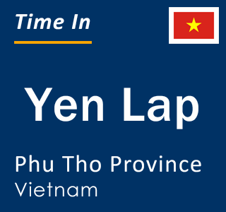 Current local time in Yen Lap, Phu Tho Province, Vietnam