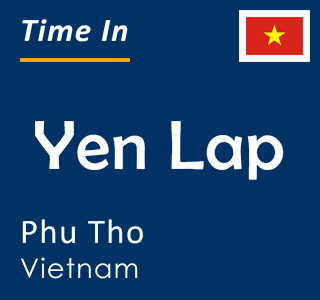 Current time in Yen Lap, Phu Tho, Vietnam