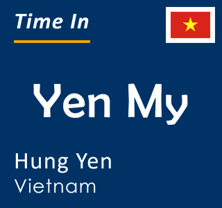Current local time in Yen My, Hung Yen, Vietnam