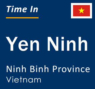 Current local time in Yen Ninh, Ninh Binh Province, Vietnam