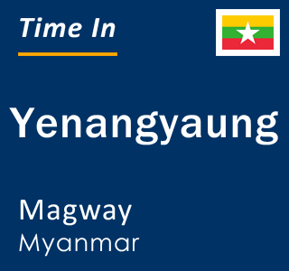 Current local time in Yenangyaung, Magway, Myanmar