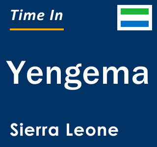 Current time in Yengema, Sierra Leone