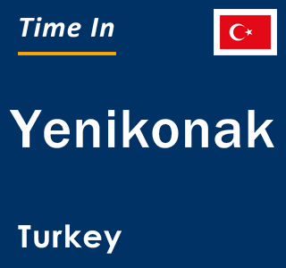 Current local time in Yenikonak, Turkey