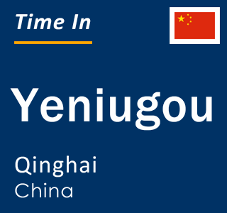 Current local time in Yeniugou, Qinghai, China