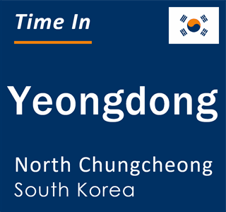 Current local time in Yeongdong, North Chungcheong, South Korea