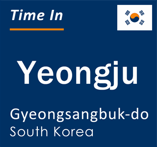 Current local time in Yeongju, Gyeongsangbuk-do, South Korea