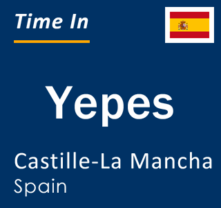 Current local time in Yepes, Castille-La Mancha, Spain