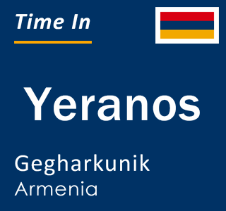 Current local time in Yeranos, Gegharkunik, Armenia
