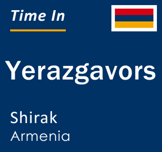 Current local time in Yerazgavors, Shirak, Armenia