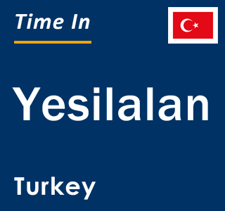 Current local time in Yesilalan, Turkey