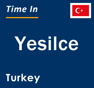 Current local time in Yesilce, Turkey