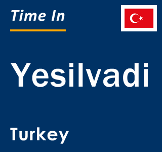 Current local time in Yesilvadi, Turkey