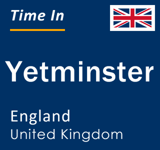 Current local time in Yetminster, England, United Kingdom