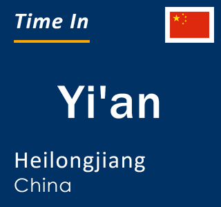 Current local time in Yi'an, Heilongjiang, China