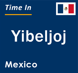 Current local time in Yibeljoj, Mexico