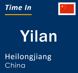 Current local time in Yilan, Heilongjiang, China