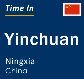 Current local time in Yinchuan, Ningxia, China