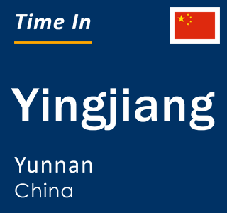 Current local time in Yingjiang, Yunnan, China