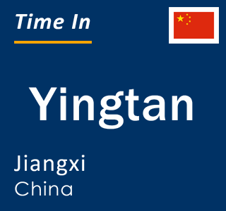 Current local time in Yingtan, Jiangxi, China
