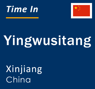 Current local time in Yingwusitang, Xinjiang, China