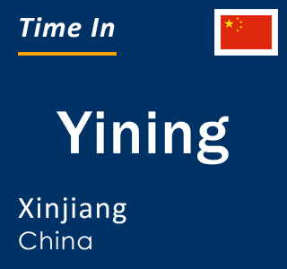 Current local time in Yining, Xinjiang, China