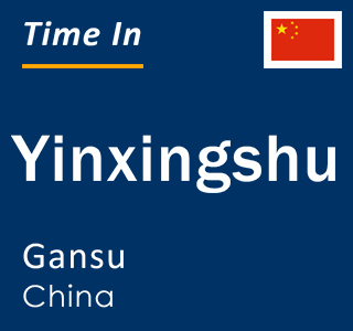 Current local time in Yinxingshu, Gansu, China