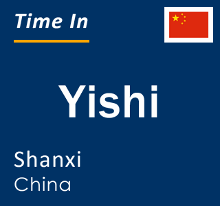 Current local time in Yishi, Shanxi, China
