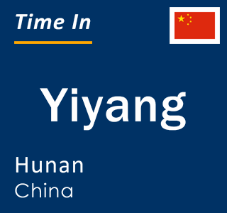 Current local time in Yiyang, Hunan, China