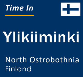 Current local time in Ylikiiminki, North Ostrobothnia, Finland